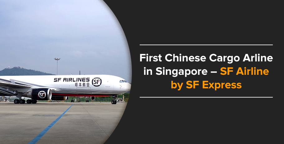 SF Express’ SF Airlines is The First Chinese Cargo Airline in Singapore