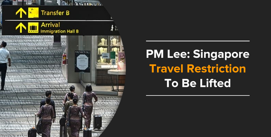 PM Lee-Singapore Travel Restriction To Be Lifted